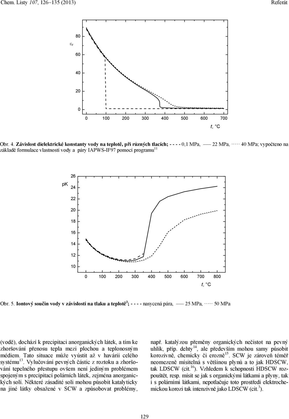 VLASTNOSTI A POUŽITÍ SUPERKRITICKÉ VODY. MARKÉTA ZYCHOVÁ a,b, MARIANA  RŮŽIČ- KOVÁ a, JAN MACÁK b a VÁCLAV JANDA b. 1. Úvod. Obsah - PDF Stažení  zdarma