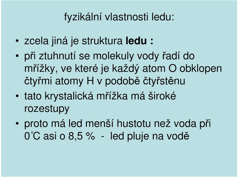 čtyřmi atomy H v podobě čtyřstěnu tato krystalická mřížka má široké