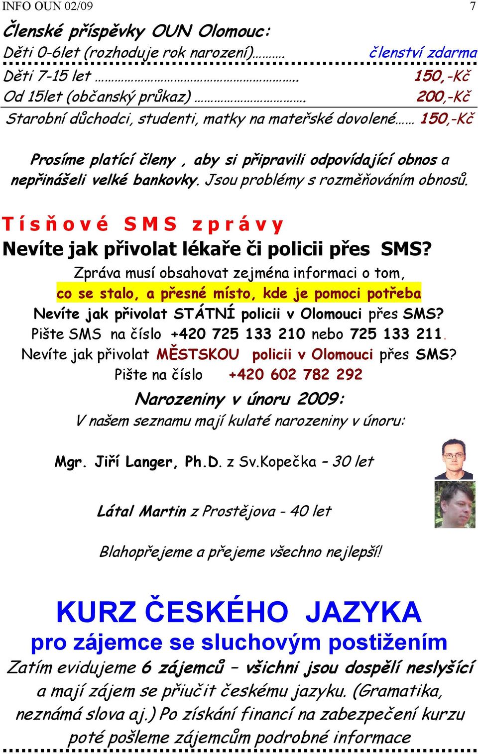 T í s ň o v é S M S z p r á v y Nevíte jak přivolat lékaře či policii přes SMS?