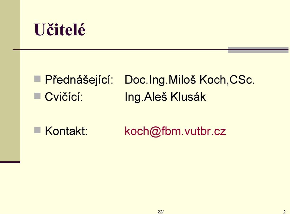 Miloš Koch,CSc. Ing.