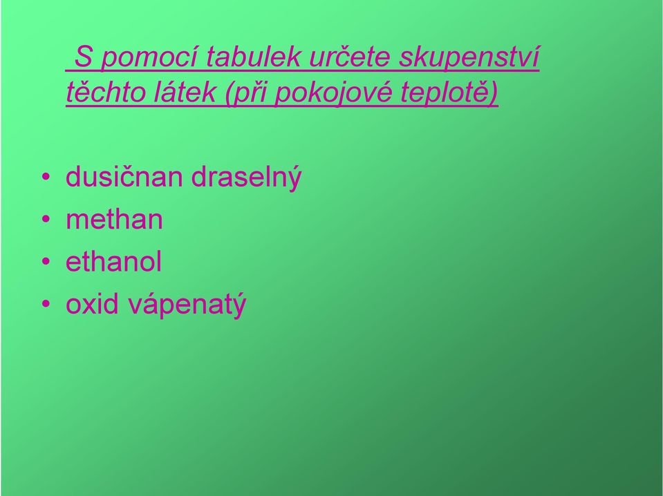 pokojové teplotě) dusičnan