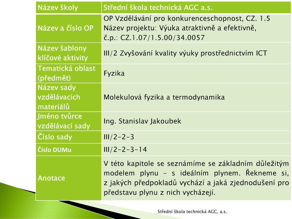 0057 III/2 Zvyšování kvality výuky prostřednictvím ICT Fyzika Molekulová fyzika a termodynamika Ing.