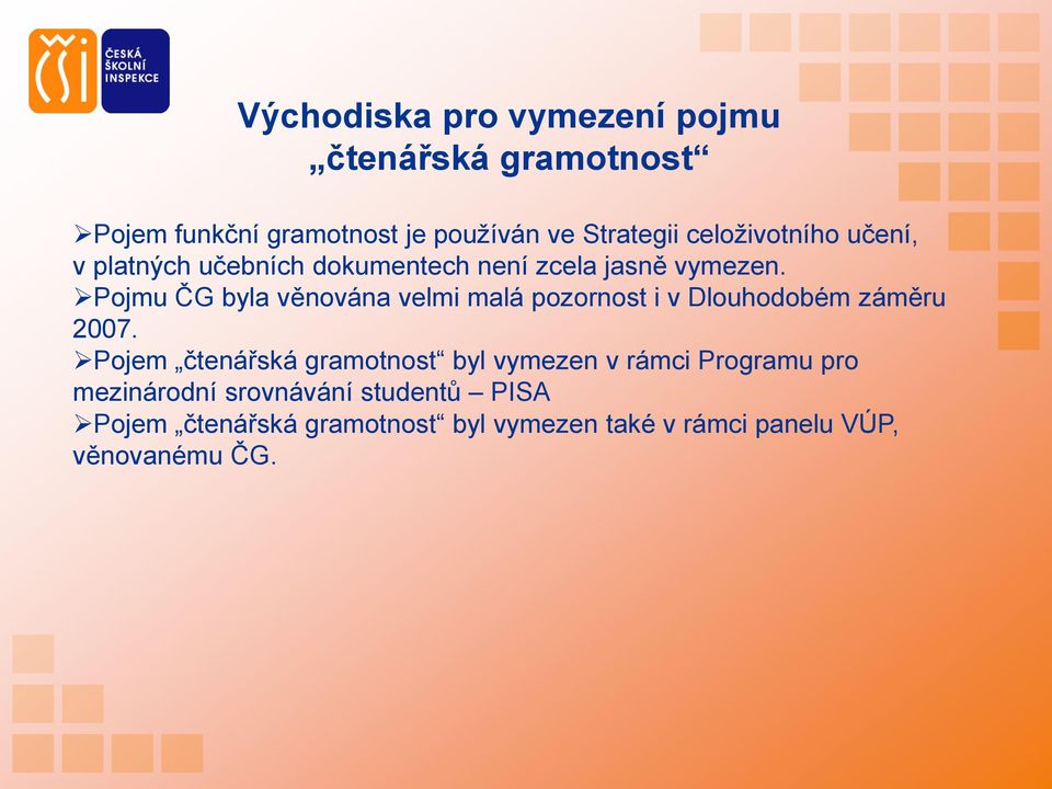 Pojmu ČG byla věnována velmi malá pozornost i v Dlouhodobém záměru 2007.