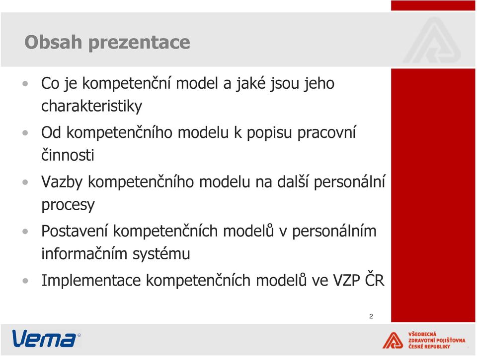 kompetenčního modelu na další personální procesy Postavení kompetenčních