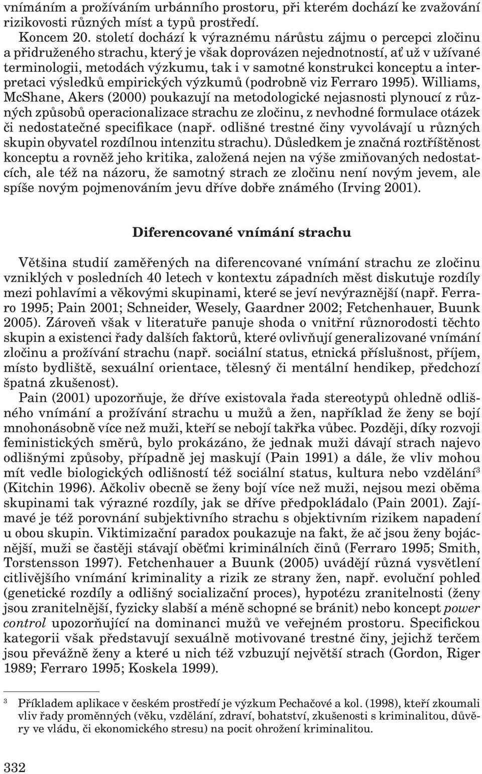 konceptu a interpretaci výsledků empirických výzkumů (podrobně viz Ferraro 1995).