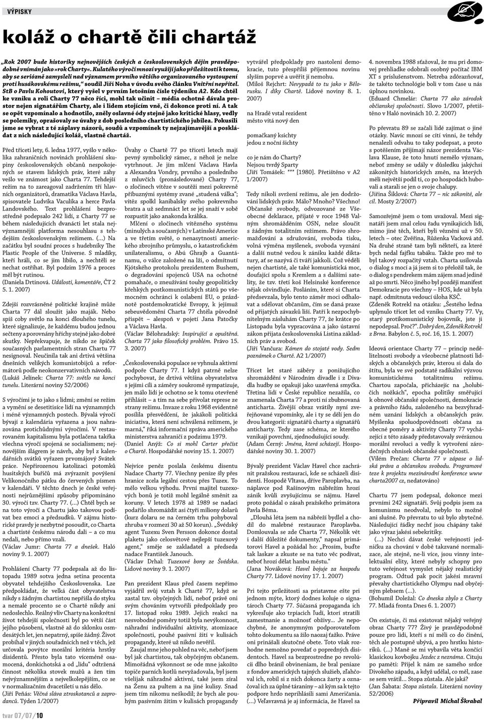 článku Vnitřní nepřítel. StB o Pavlu Kohoutovi, který vyšel v prvním letošním čísle týdeníku A2.