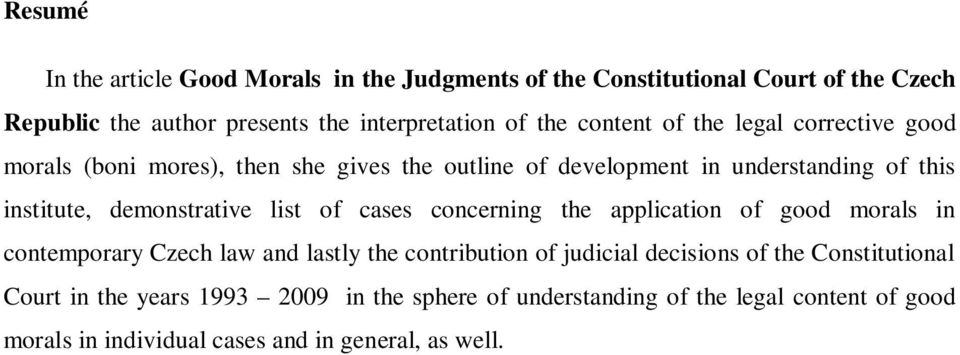 demonstrative list of cases concerning the application of good morals in contemporary Czech law and lastly the contribution of judicial decisions