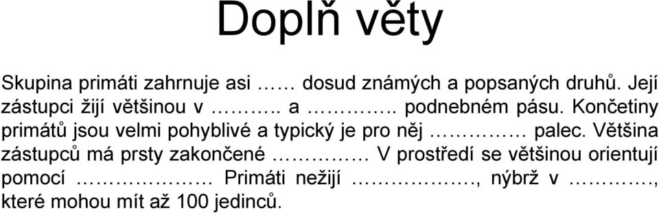 Končetiny primátů jsou velmi pohyblivé a typický je pro něj palec.