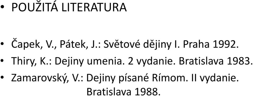 : Dejiny umenia. 2 vydanie. Bratislava 1983.