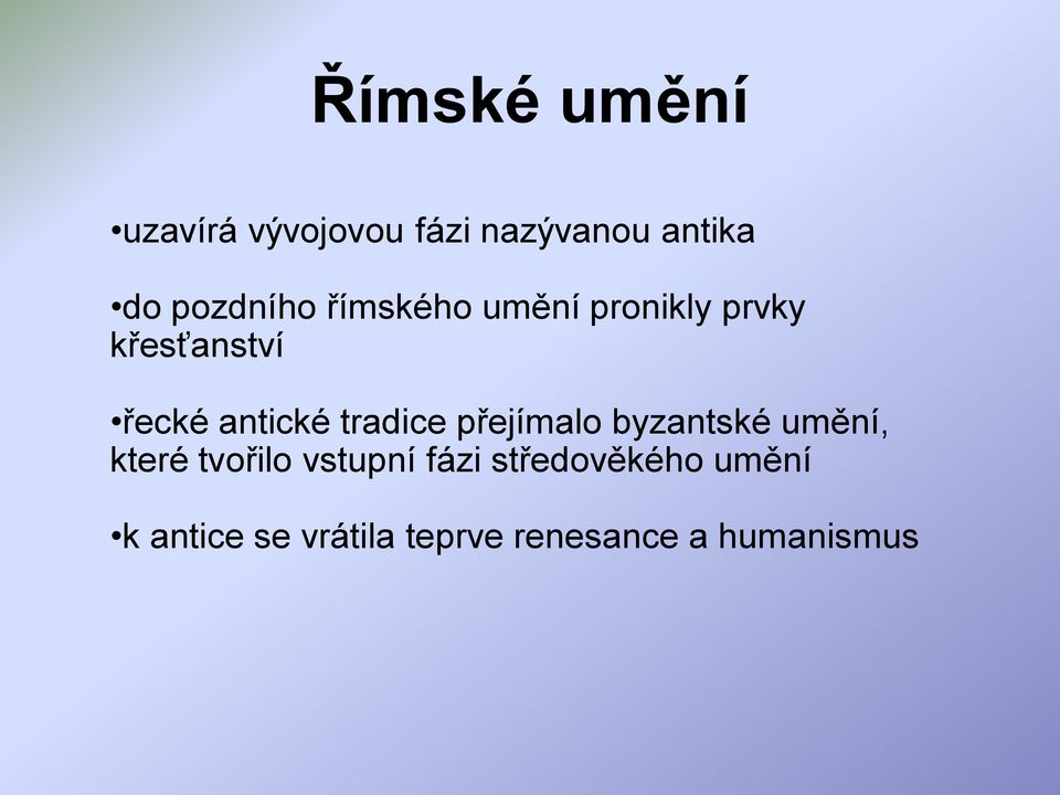 antické tradice přejímalo byzantské umění, které tvořilo