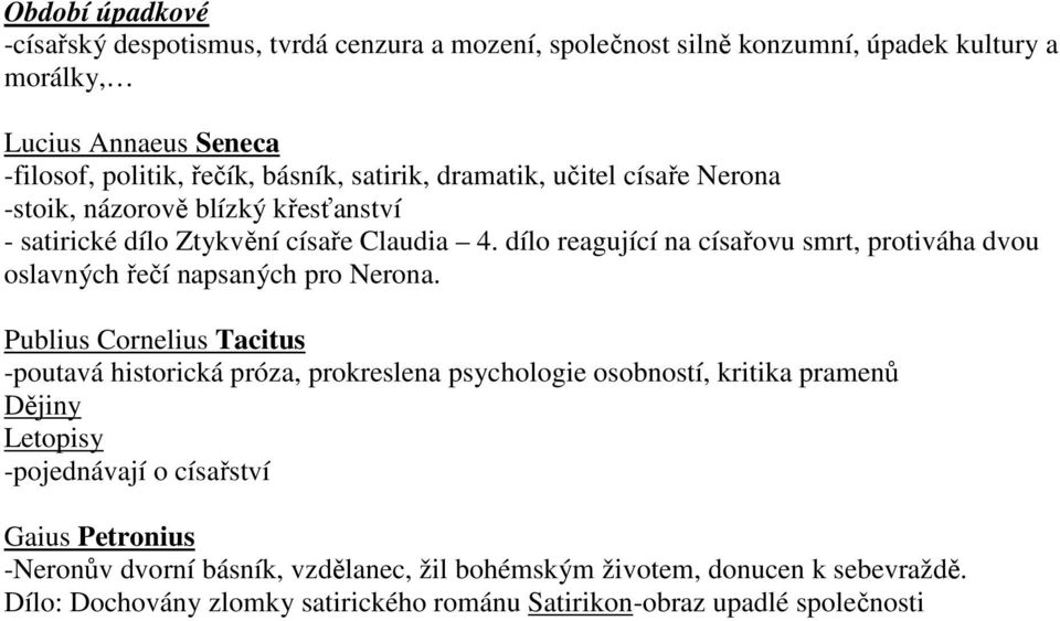 dílo reagující na císařovu smrt, protiváha dvou oslavných řečí napsaných pro Nerona.