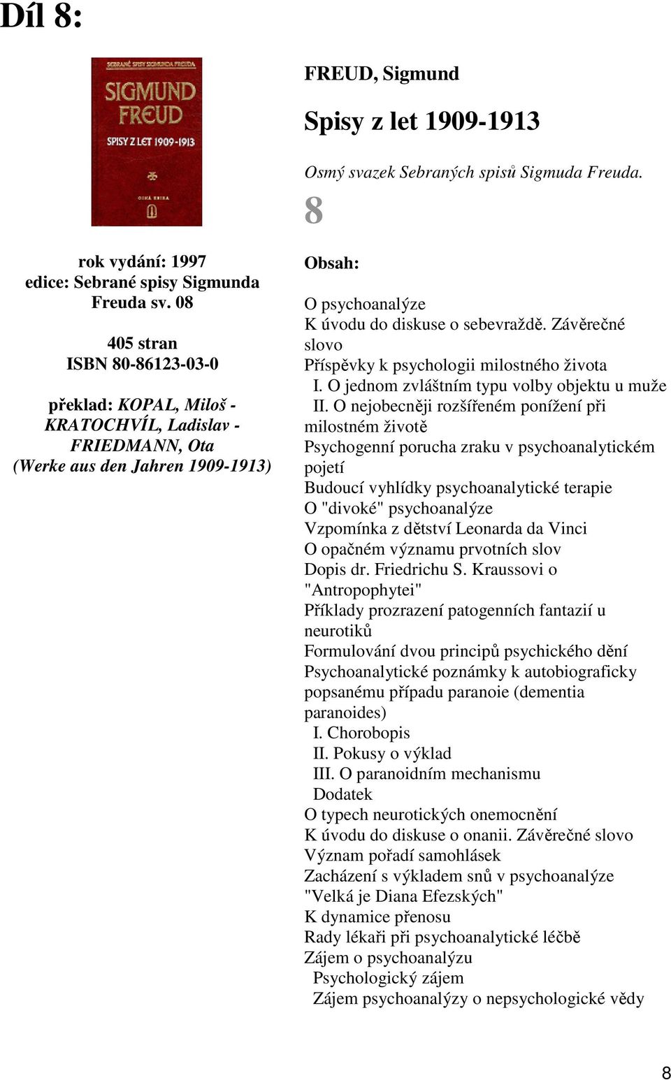 Závěrečné slovo Příspěvky k psychologii milostného života I. O jednom zvláštním typu volby objektu u muže II.