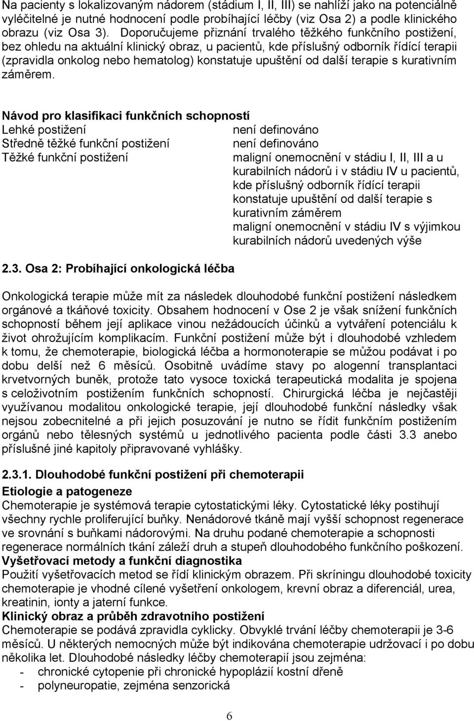 upuštění od další terapie s kurativním záměrem.