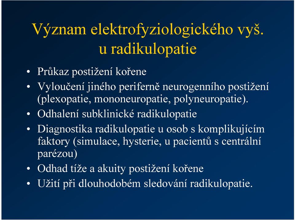 (plexopatie, mononeuropatie, polyneuropatie).