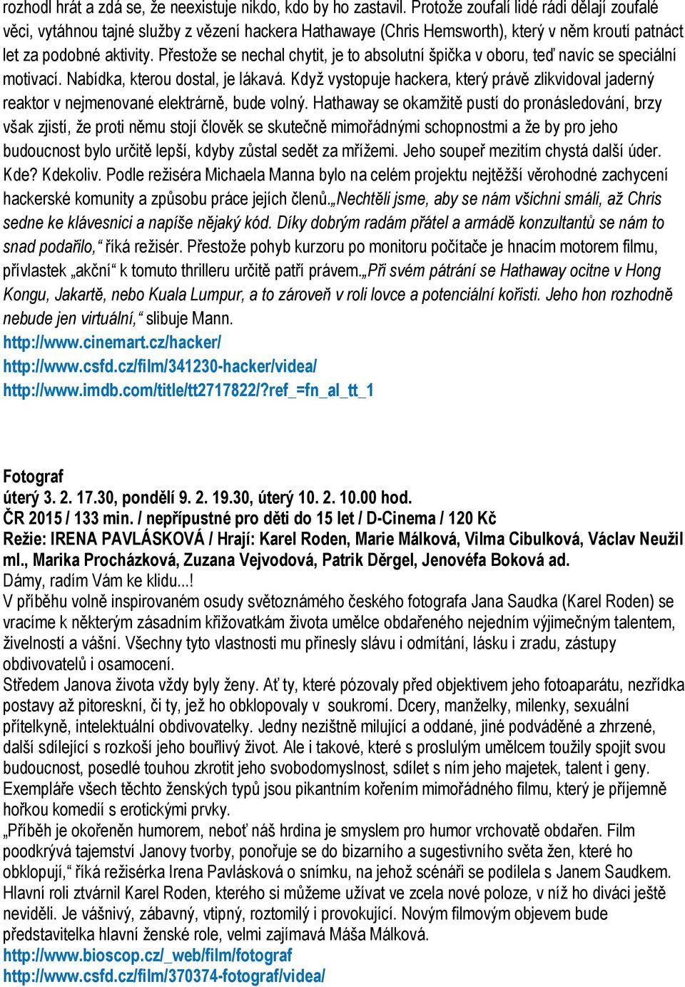 Přestože se nechal chytit, je to absolutní špička v oboru, teď navíc se speciální motivací. Nabídka, kterou dostal, je lákavá.