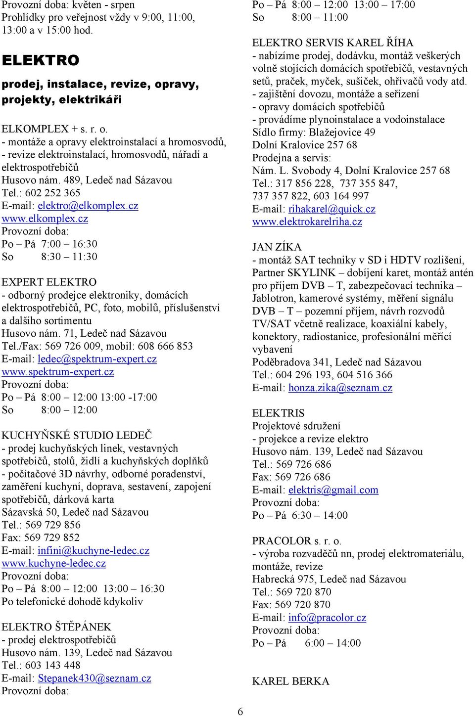 489, Ledeč nad Sázavou Tel.: 602 252 365 E-mail: elektro@elkomplex.