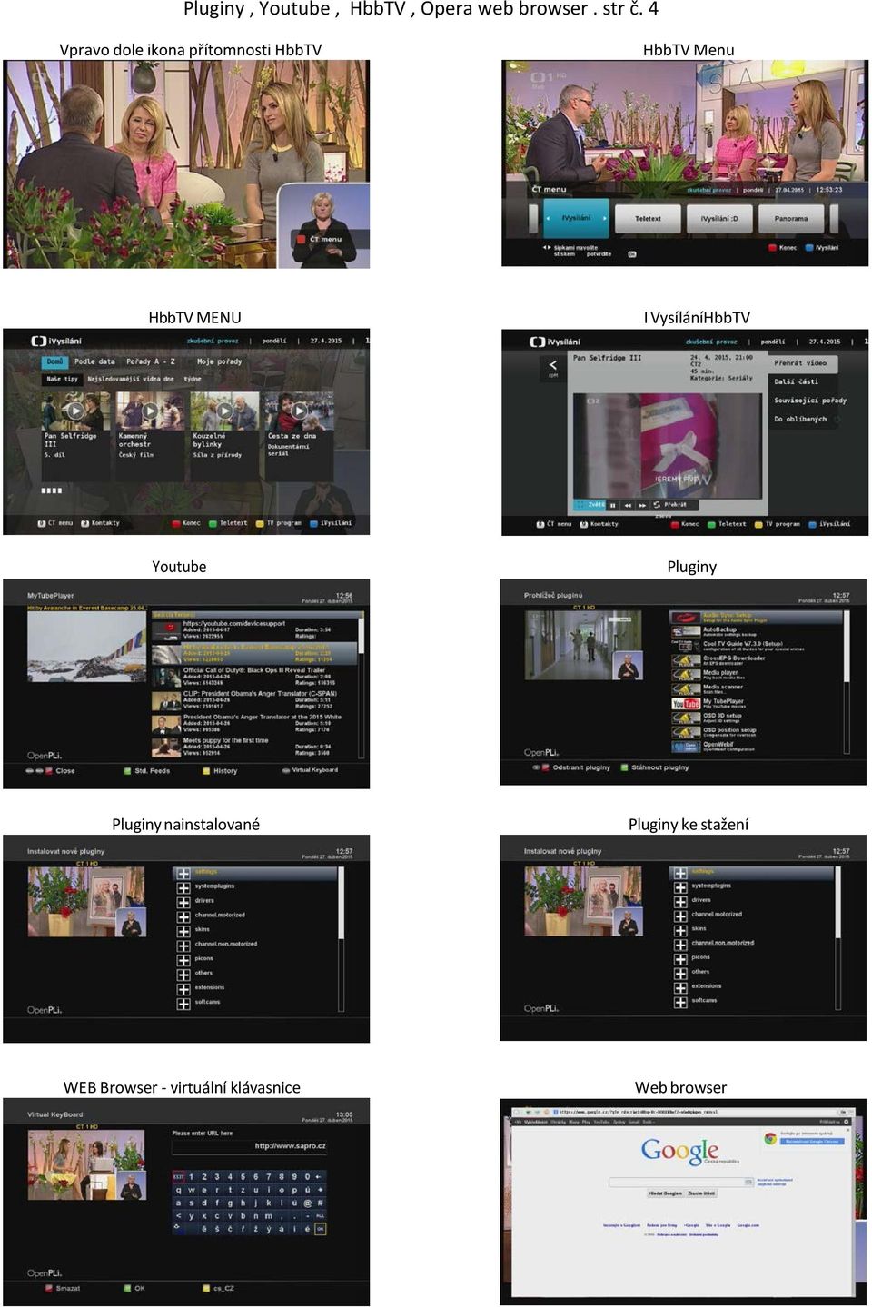 MENU I VysíláníHbbTV Youtube Pluginy Pluginy