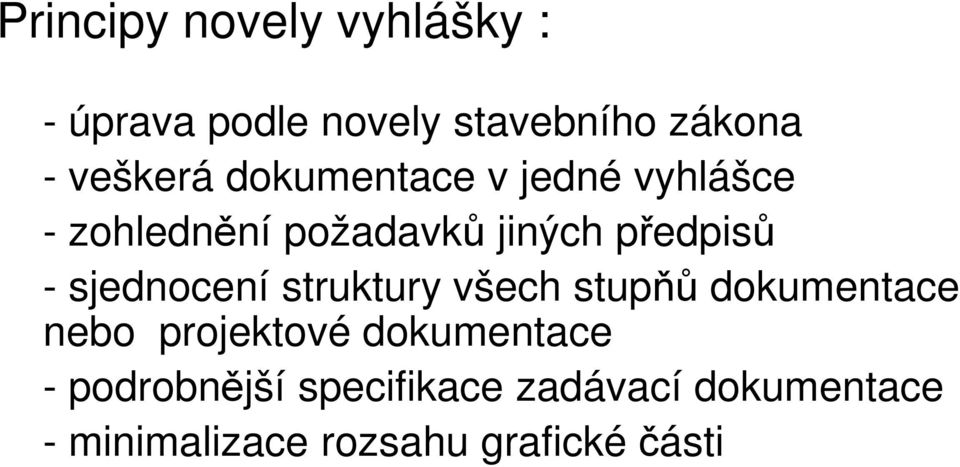 sjednocení struktury všech stupňů dokumentace nebo projektové dokumentace -