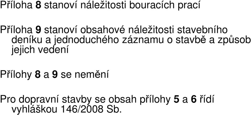 záznamu o stavbě a způsob jejich vedení Přílohy 8 a 9 se