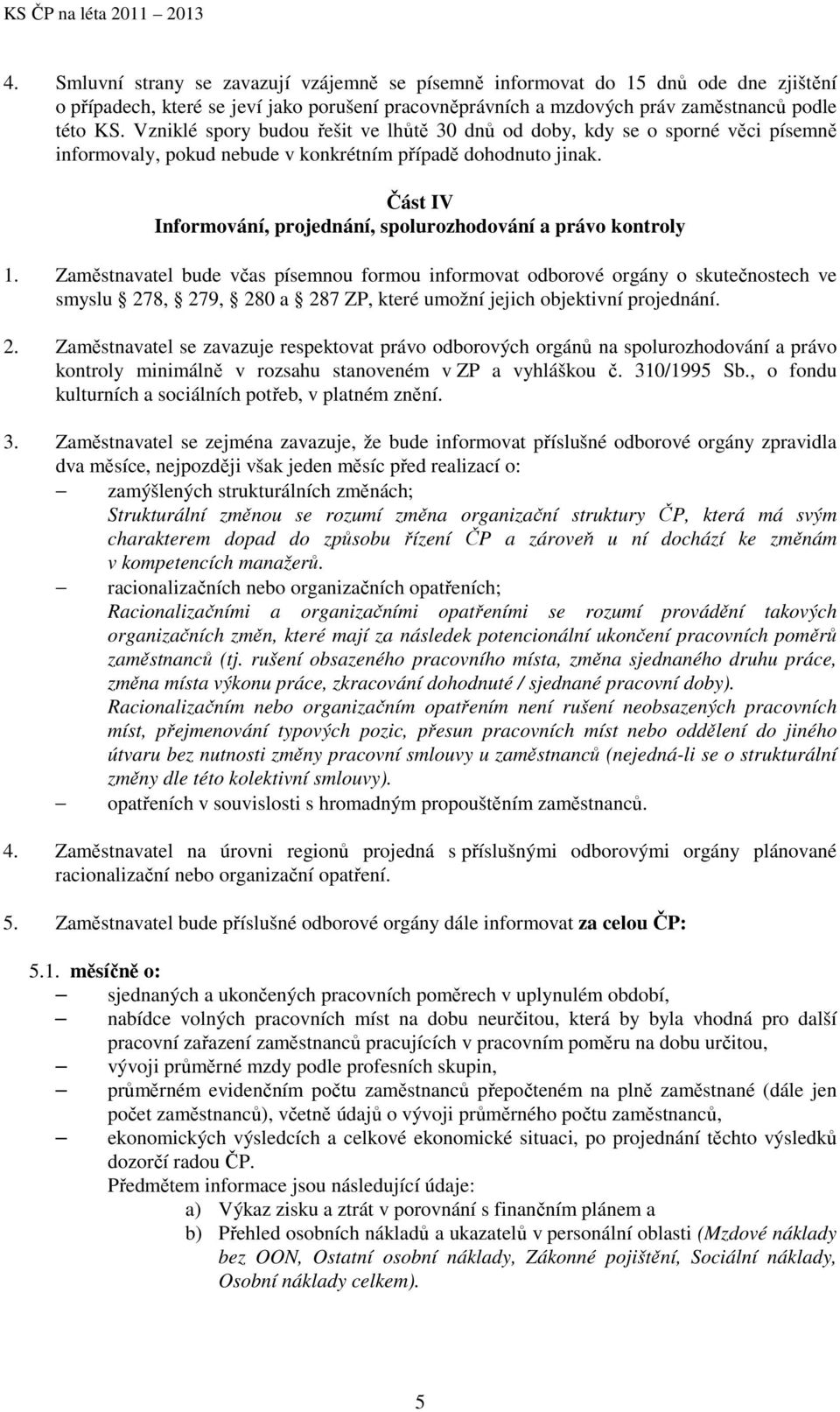 Část IV Informování, projednání, spolurozhodování a právo kontroly 1.