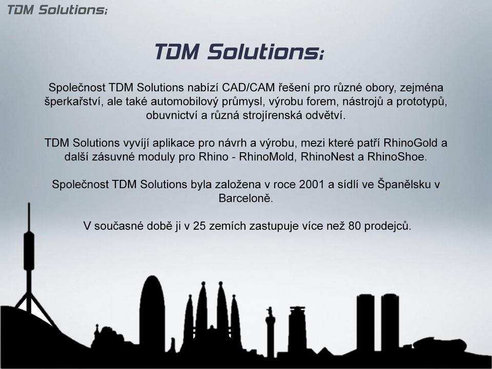 TDM Solutions vyvíjí aplikace pro návrh a výrobu, mezi které patří RhinoGold a další zásuvné moduly pro Rhino -