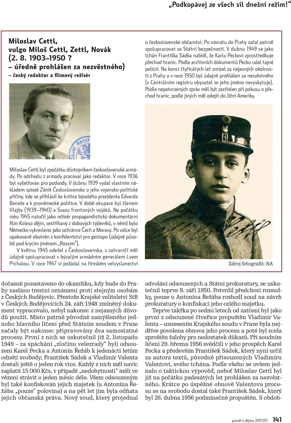 Podle archivních dokumentů Pecku udal tajné policii.