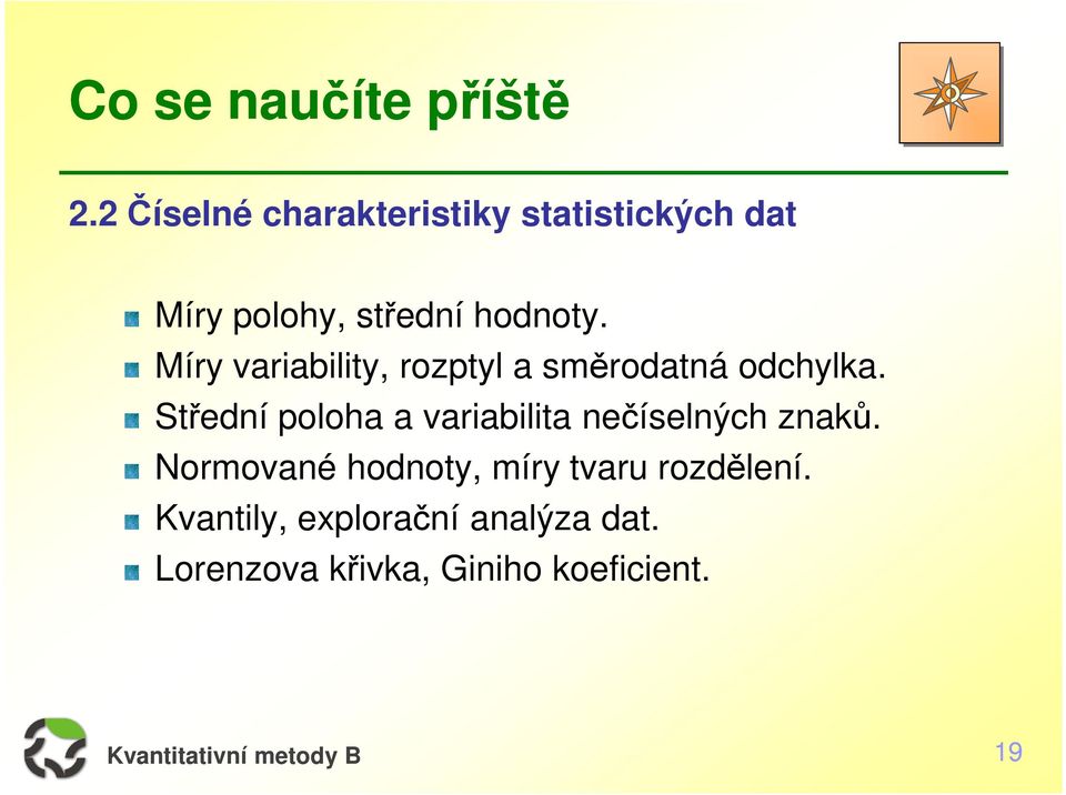 Míry variability, rozptyl a směrodatná odchylka.