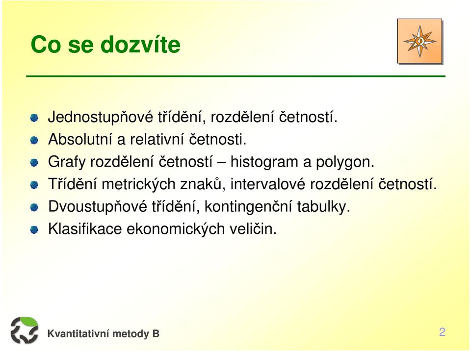 Grafy rozdělení četností histogram a polygon.