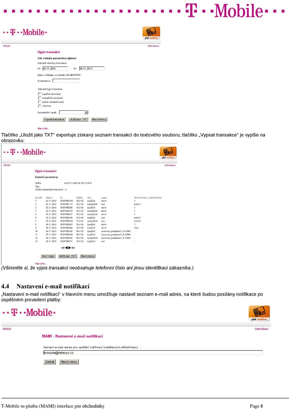 ) 4.4 Nastavení e-mail notifikací Nastavení e-mail notifikací v hlavním menu umožňuje nastavit seznam e-mail adres,