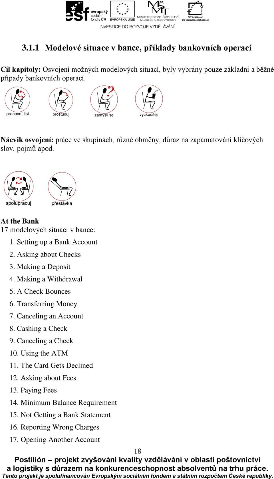Asking about Checks 3. Making a Deposit 4. Making a Withdrawal 5. A Check Bounces 6. Transferring Money 7. Canceling an Account 8. Cashing a Check 9. Canceling a Check 10.