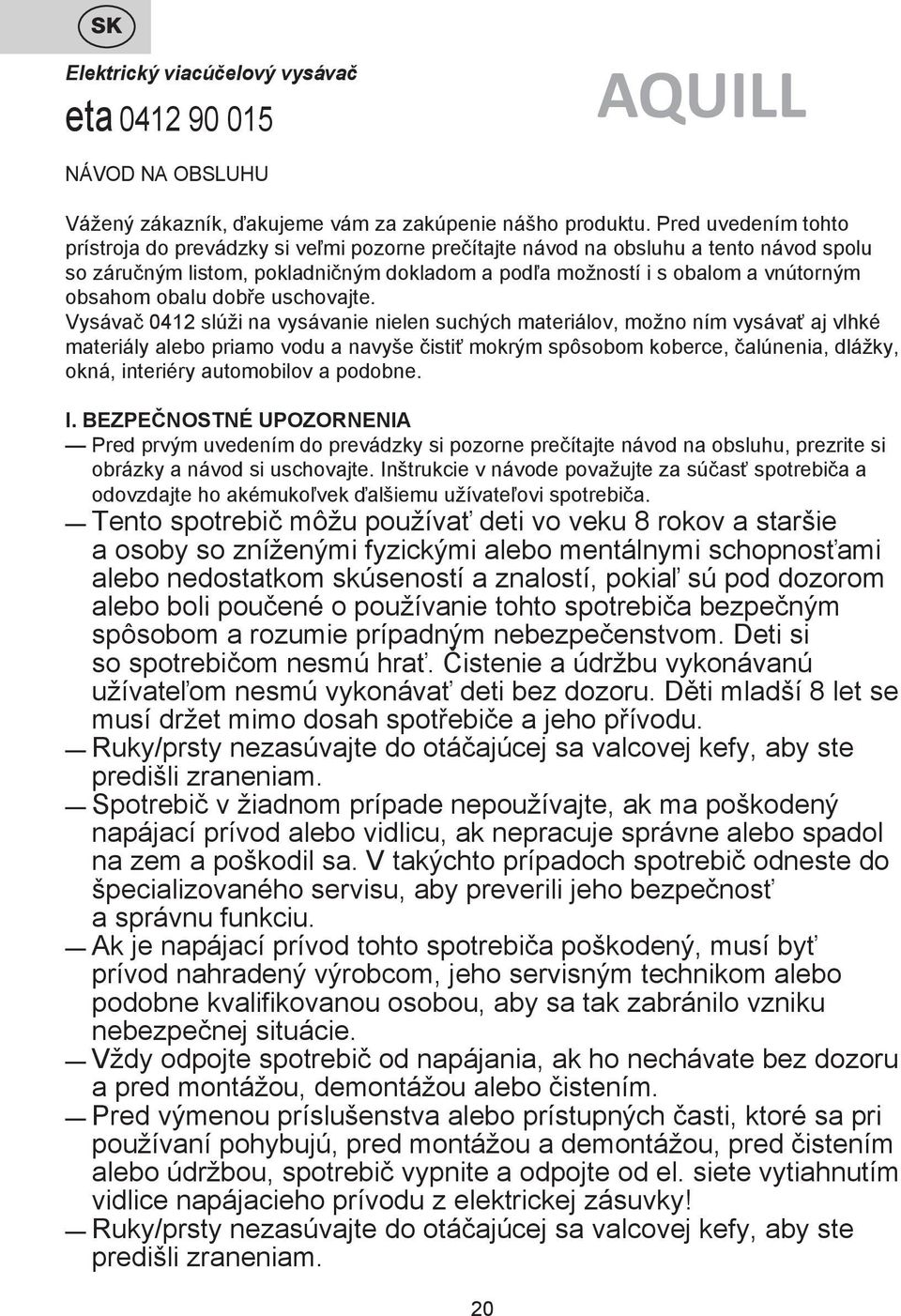 obalu dobře uschovajte.