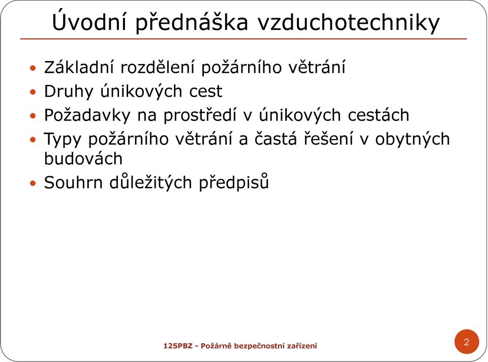 prostředí v únikových cestách Typy požárního větrání a