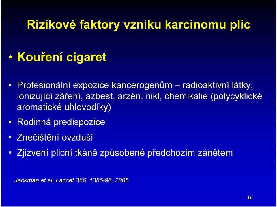 (polycyklické aromatické uhlovodíky) Rodinná predispozice Znečištění ovzduší