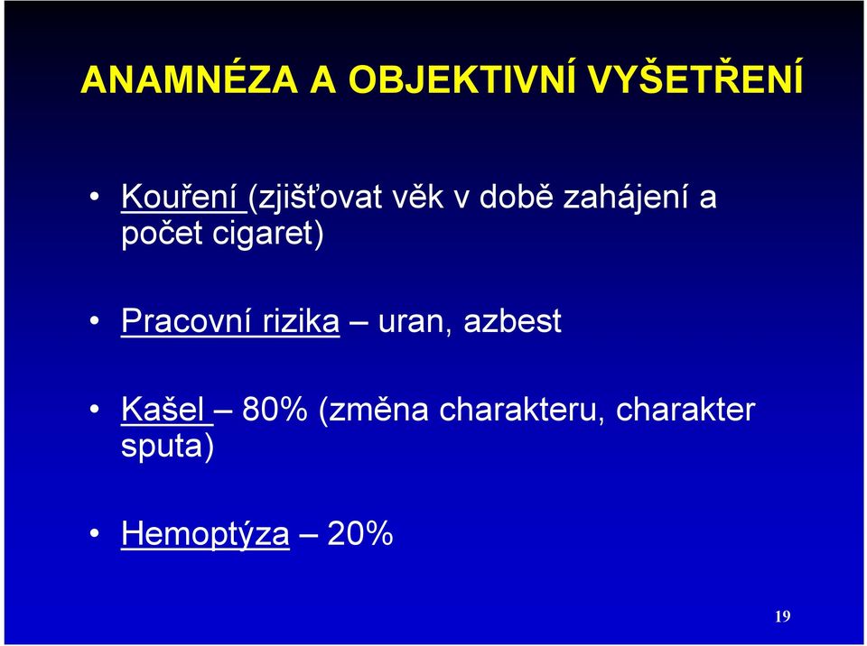 cigaret) Pracovní rizika uran, azbest Kašel