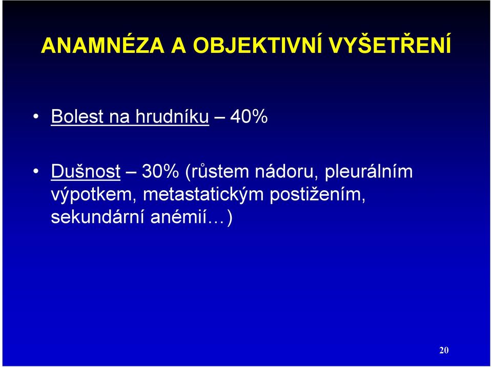 (růstem nádoru, pleurálním výpotkem,