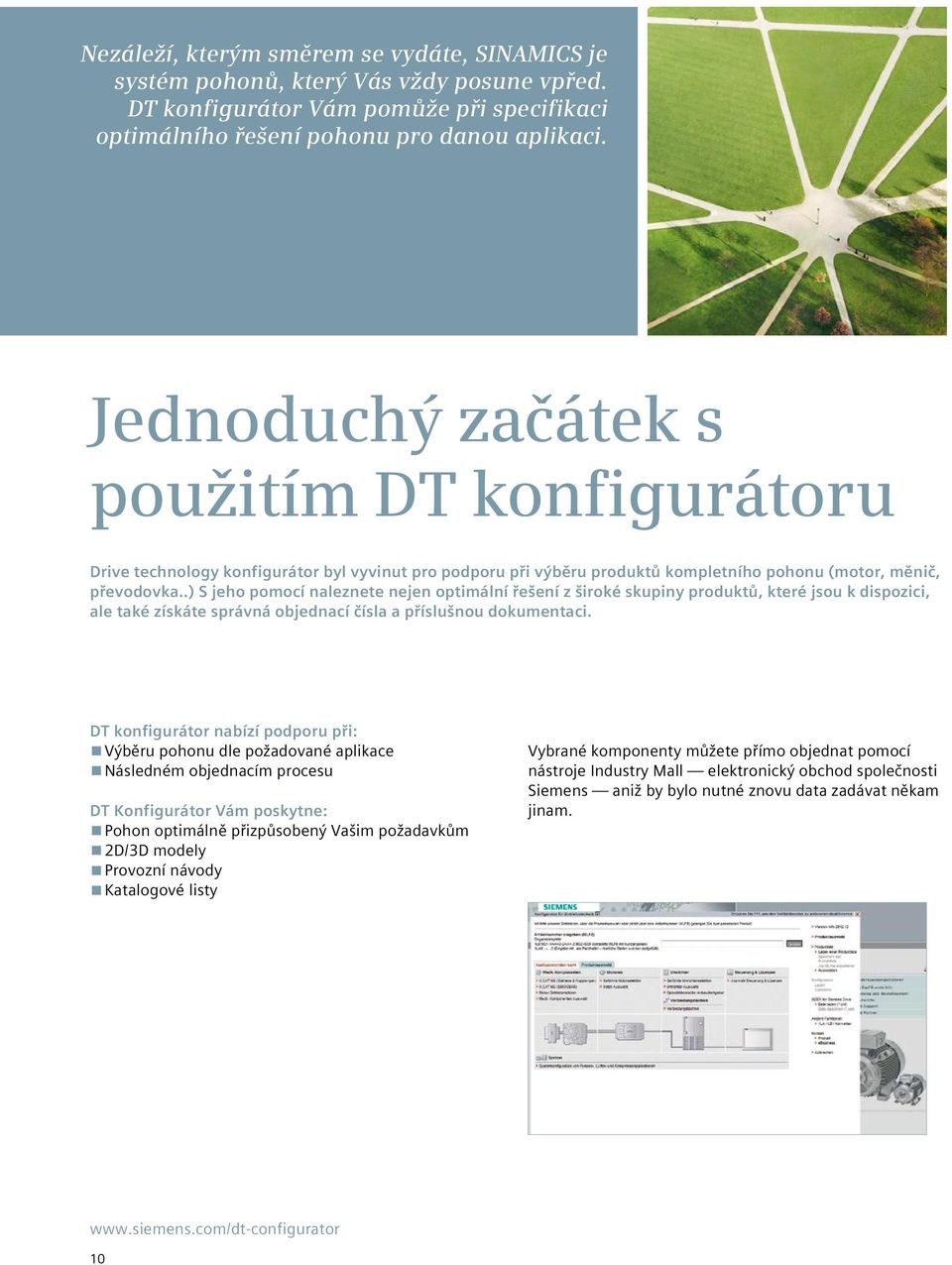 .) S jeho pomocí naleznete nejen optimální řešení z široké skupiny produktů, které jsou k dispozici, ale také získáte správná objednací čísla a příslušnou dokumentaci.