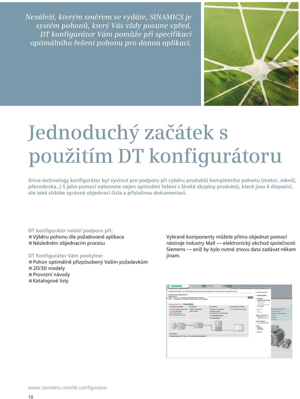 .) S jeho pomocí naleznete nejen optimální řešení z široké skupiny produktů, které jsou k dispozici, ale také získáte správná objednací čísla a příslušnou dokumentaci.