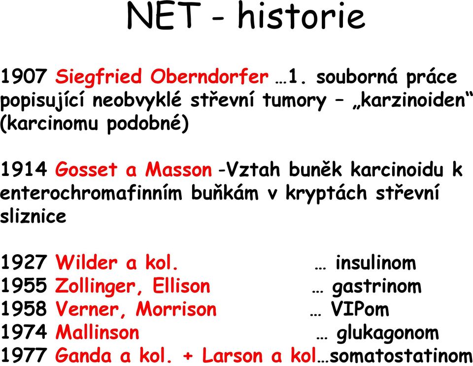 Masson -Vztah buněk karcinoidu k enterochromafinním buňkám v kryptách střevní sliznice 1927 Wilder