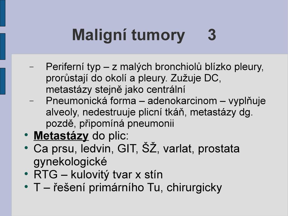 nedestruuje plicní tkáň, metastázy dg.