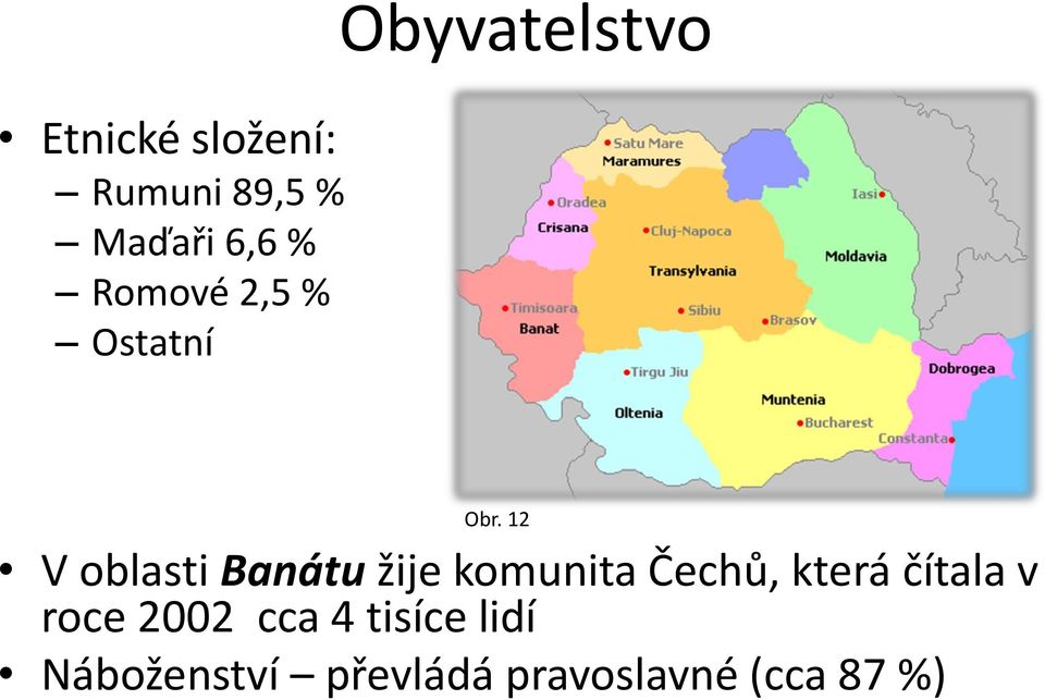 12 V oblasti Banátu žije komunita Čechů, která