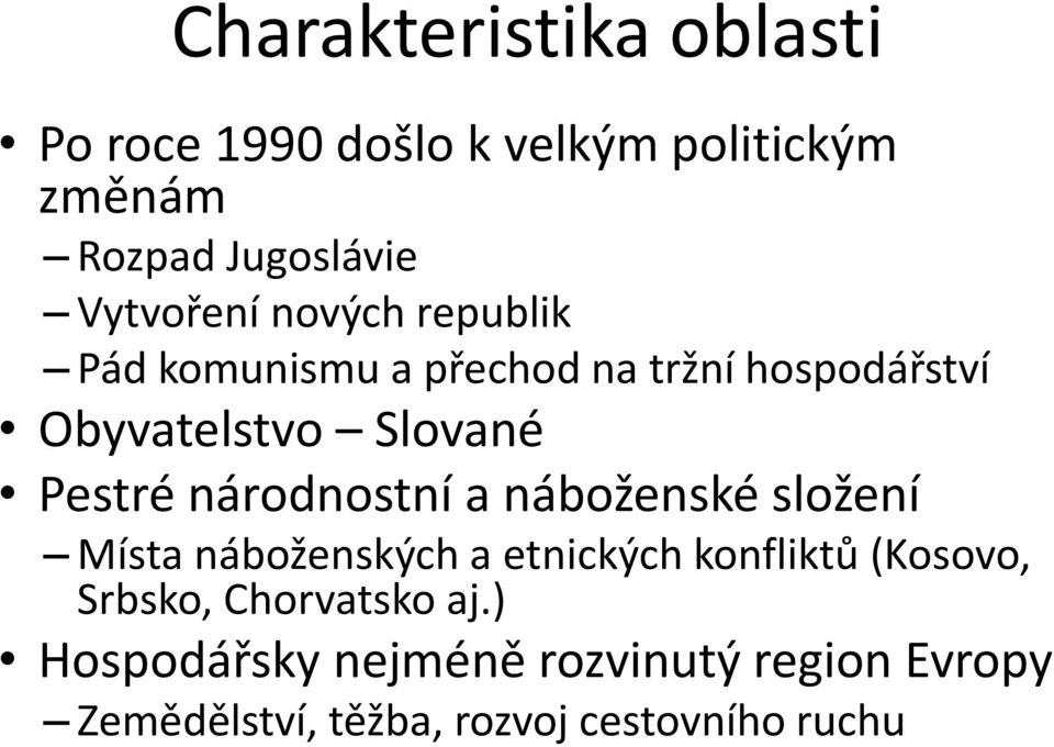 Pestré národnostní a náboženské složení Místa náboženských a etnických konfliktů (Kosovo,