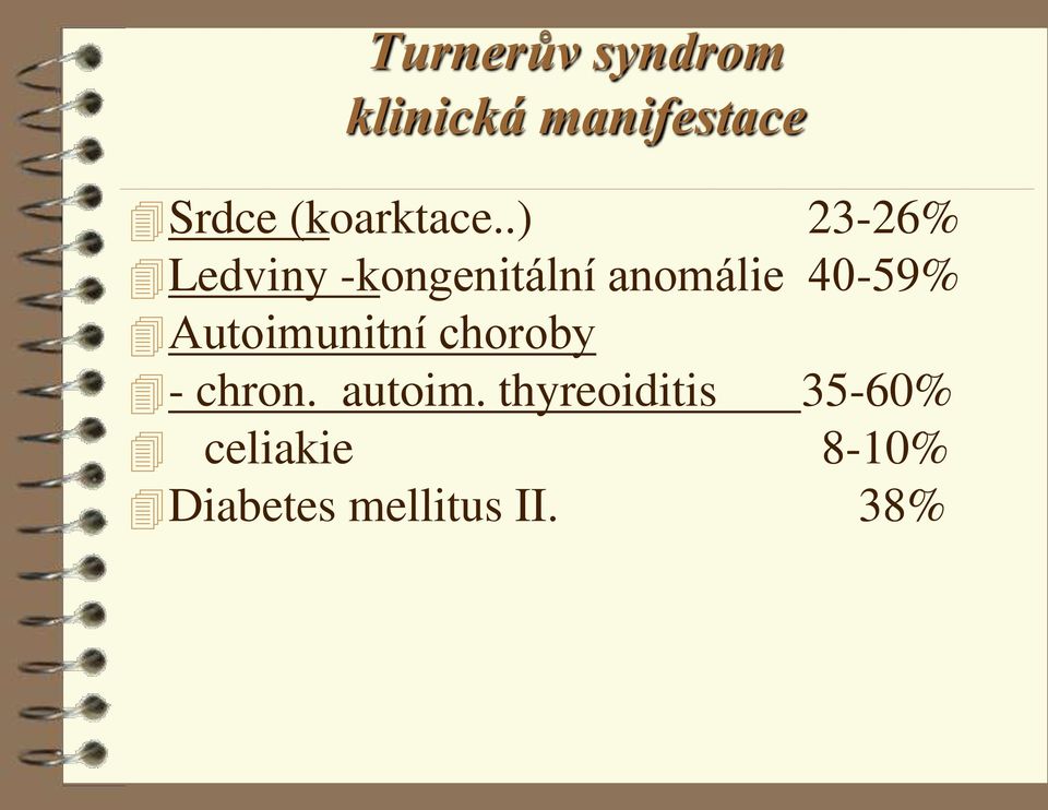 .) 23-26% Ledviny -kongenitální anomálie 40-59%