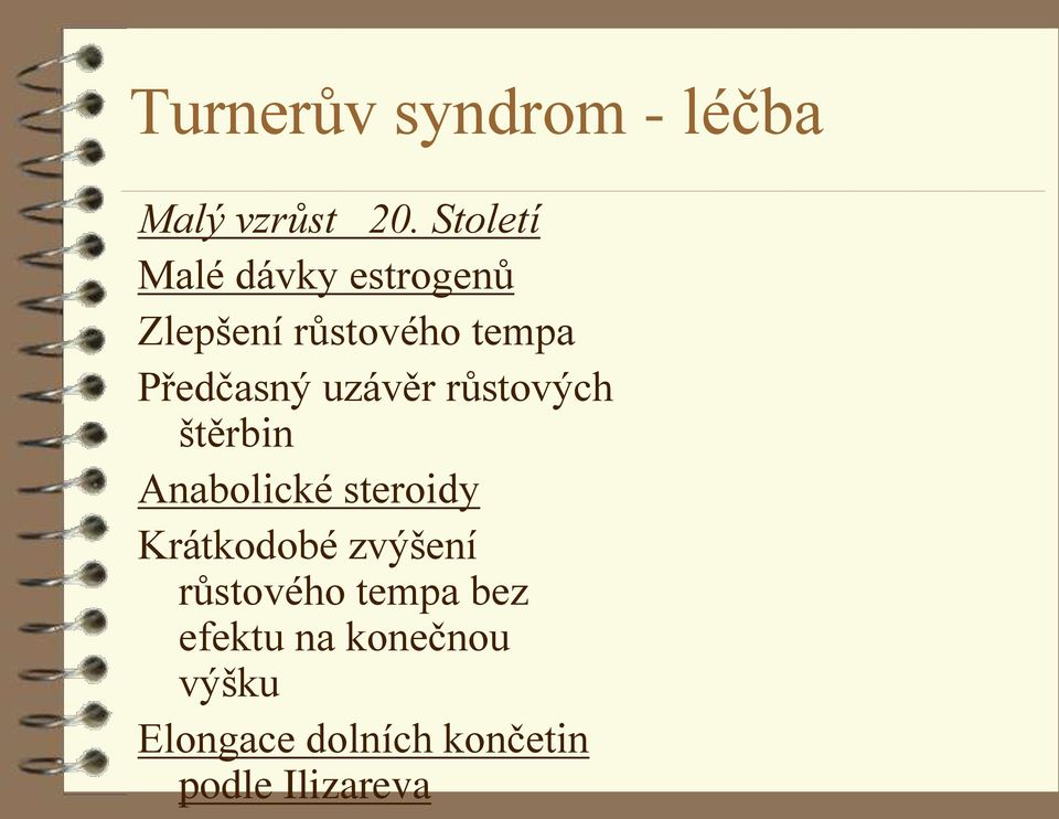 uzávěr růstových štěrbin Anabolické steroidy Krátkodobé zvýšení