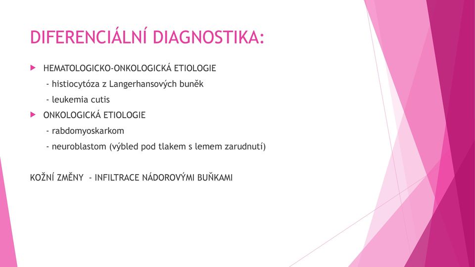 ONKOLOGICKÁ ETIOLOGIE - rabdomyoskarkom - neuroblastom (výbled