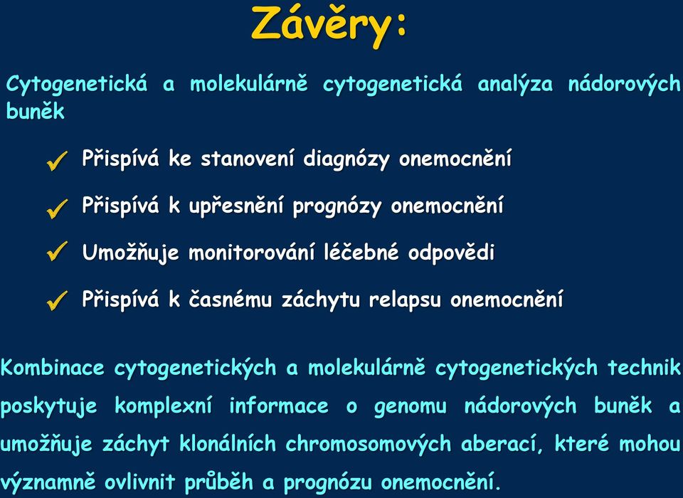 onemocnění Kombinace cytogenetických a molekulárně cytogenetických technik poskytuje komplexní informace o genomu