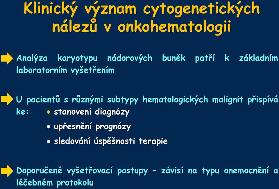 hematologických malignit přispívá ke: stanovení diagnózy upřesnění prognózy sledování