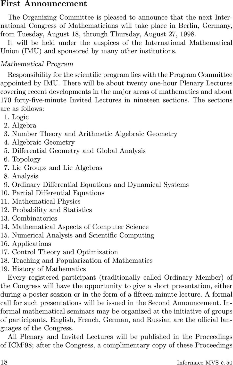 Mathematical Program Responsibility for the scientific program lies with the Program Committee appointed by IMU.