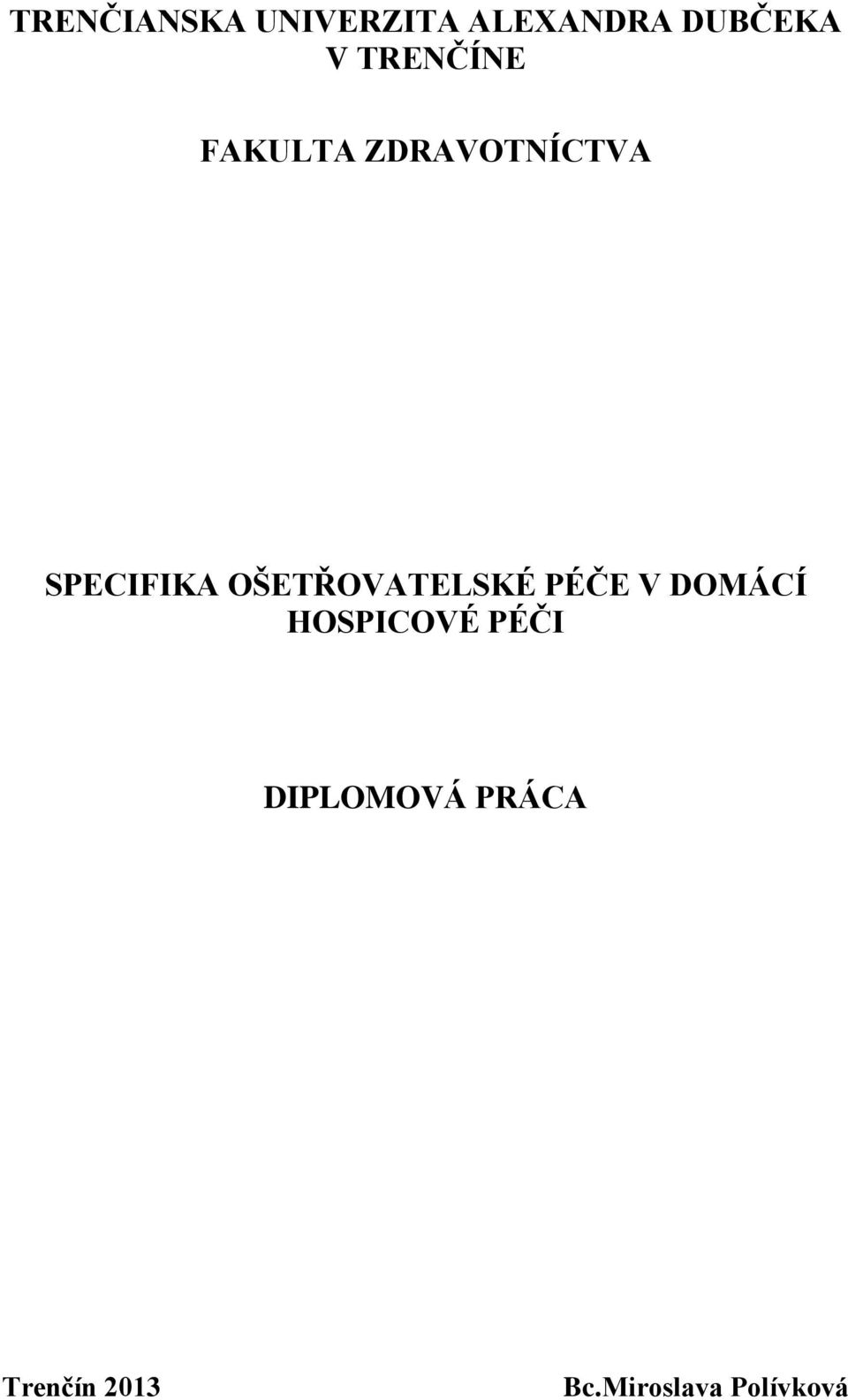 OŠETŘOVATELSKÉ PÉČE V DOMÁCÍ HOSPICOVÉ PÉČI