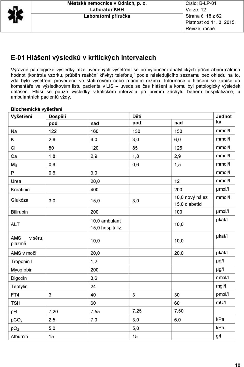 křivky) telefonují podle následujícího seznamu bez ohledu na to, zda bylo vyšetření provedeno ve statimovém nebo rutinním režimu.