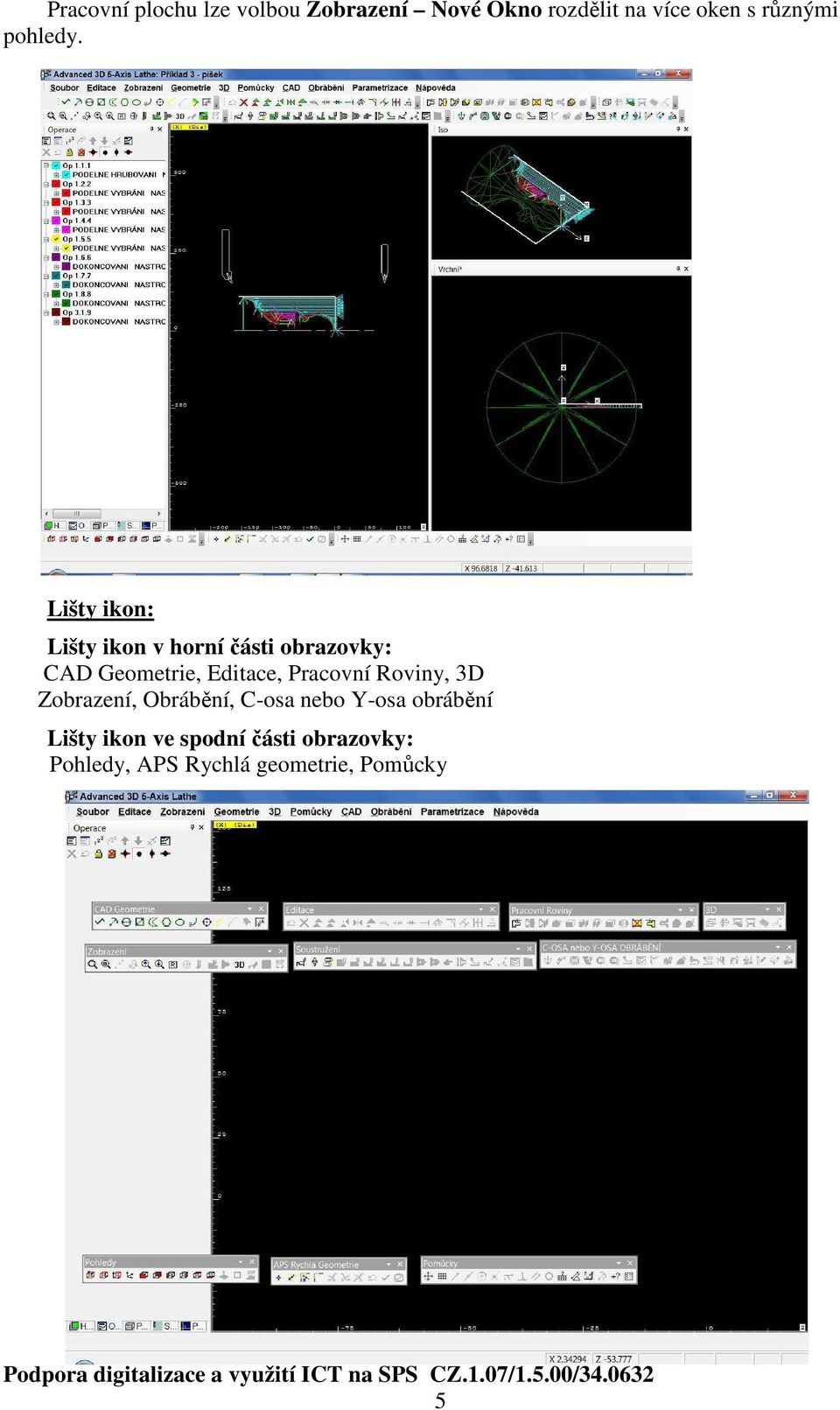 Lišty ikon: Lišty ikon v horní části obrazovky: CAD Geometrie, Editace,